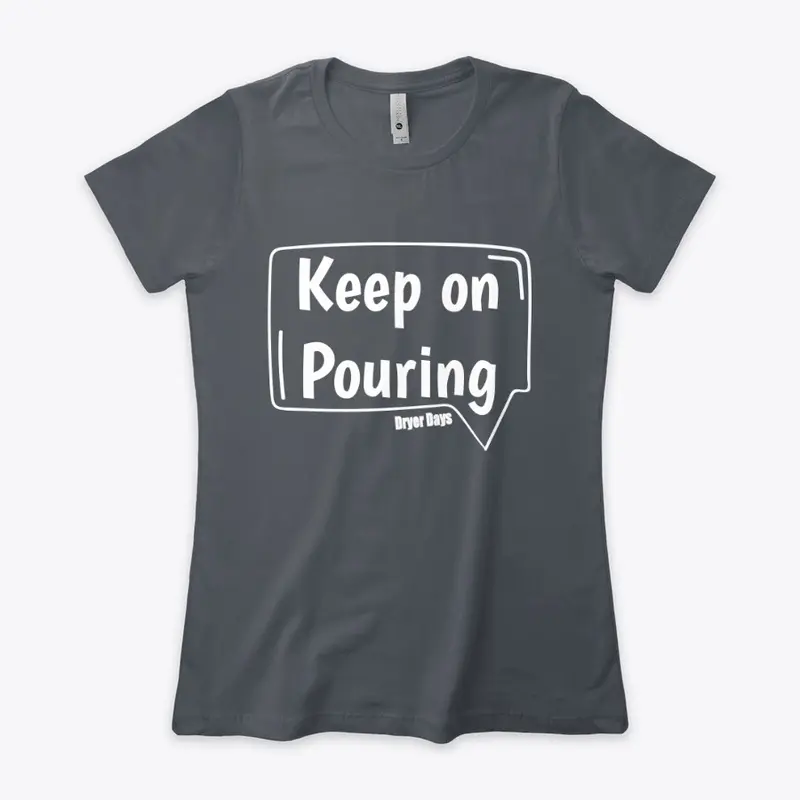 Keep On Pour Women's T-shirt